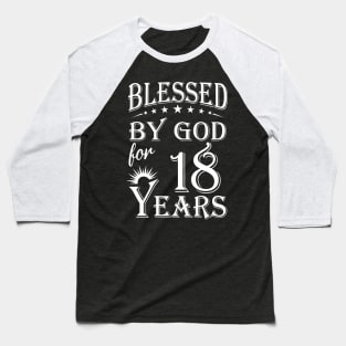 Blessed By God For 18 Years Christian Baseball T-Shirt